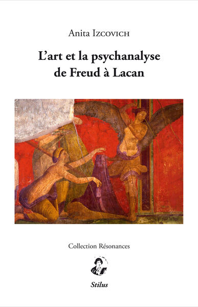 L'art et la psychanalyse de Freud à Lacan - Anita IZCOVICH, Anita IZCOVICH