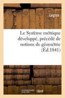 Le Système métrique développé, précédé de notions de géométrie