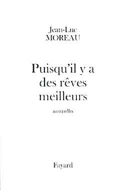 Puisqu'il y a des rêves meilleurs - Jean-Luc Moreau