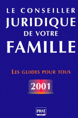 Le conseiller juridique de votre famille - 1000 consultations juridiques et pratiques - Nouvelle édition 2001.