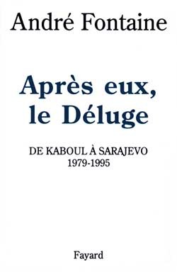 Après Eux, Le Déluge, De Kaboul À Sarajevo (1979-1995)