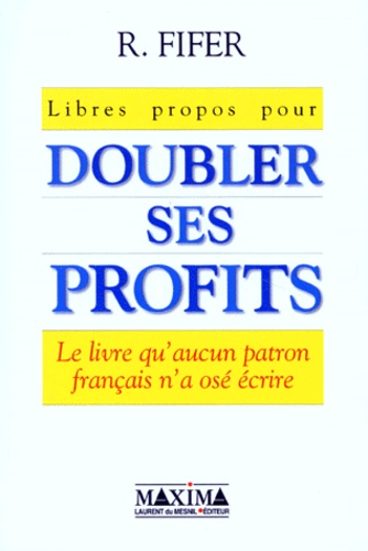 Libres propos, doubler profits