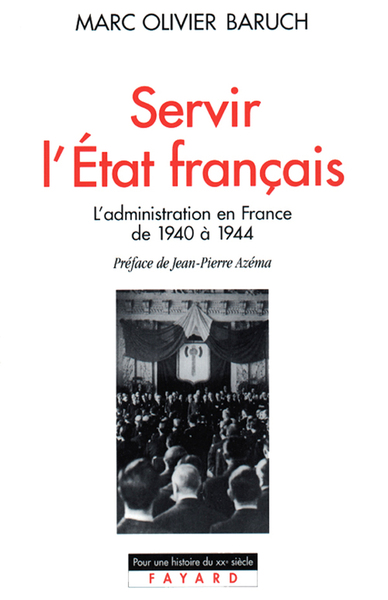 Servir l'Etat français - Marc Olivier Baruch