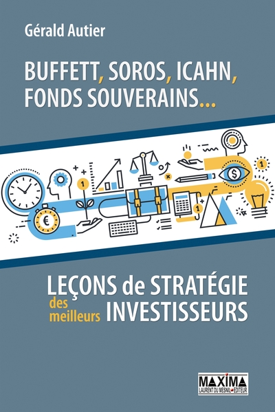 Buffett, Soros, Icahn, Fonds Souverains..., Leçons De Stratégie Des Meilleurs Investisseurs