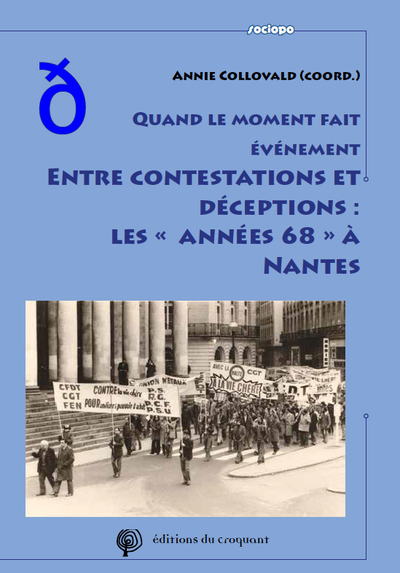 Quand Le Moment Fait Événement. Entre Contestations Et Déceptions : Les « Années 68 » À Nantes - Collovald Annie