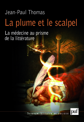 La Plume Et Le Scalpel, La Médecine Au Prisme De La Littérature