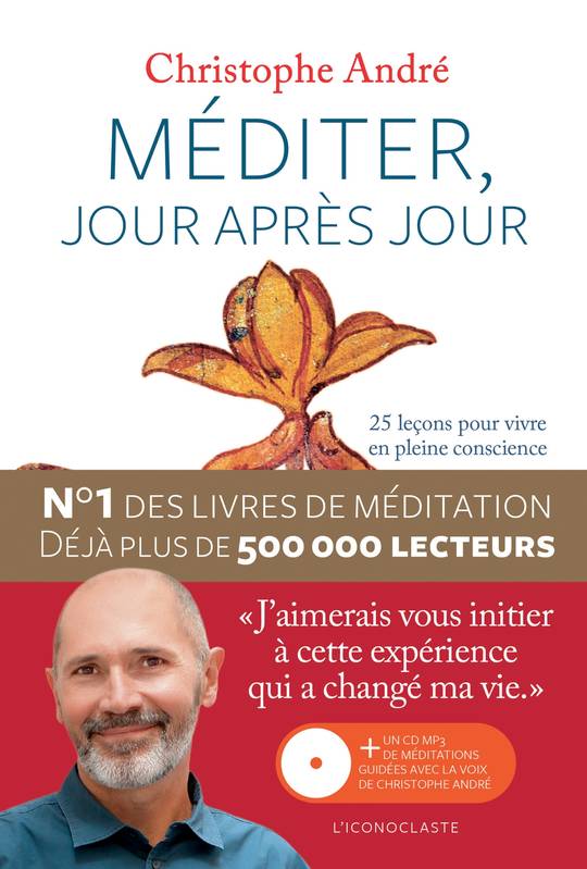 Méditer, Jour Après Jour / 25 Leçons Pour Vivre En Pleine Conscience, 25 Leçons Pour Vivre En Pleine Conscience