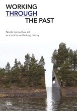 Working Through the Past Nordic Conceptual Art as a Tool for re-Thinking History /anglais