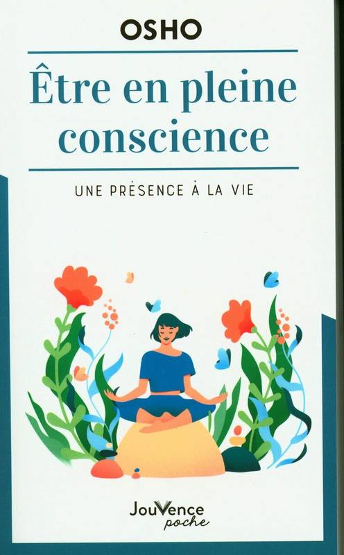 Etre en pleine conscience - Osho