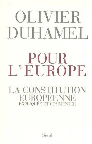 Pour l'Europe. La Constitution européenne, expliquée et commentée