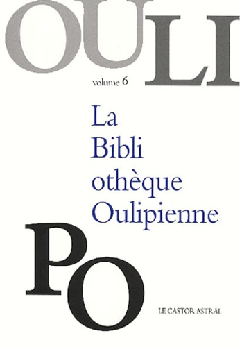 La Bibliotheque oulipienne . Volume 6