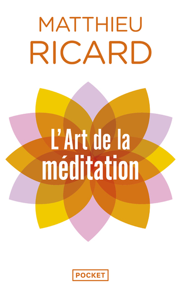 L'art de la méditation / pourquoi méditer ? sur quoi ? comment ?