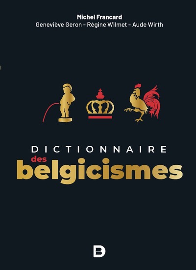 Dictionnaire des belgicismes - Michel Francard, Geneviève Geron, Régine Wilmet, Aude Wirth