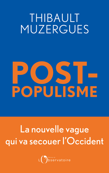 Postpopulisme - Thibault Muzergues