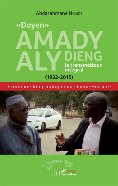 "Doyen" Amady Aly Dieng, le transmetteur intégral (1932-2015) - Abderrahmane Ngaïdé