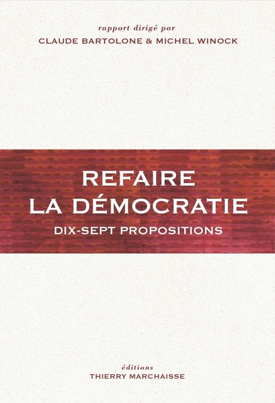 Refaire La Démocratie, Dix-Sept Propositions - Michel Winock, Claude Bartolone