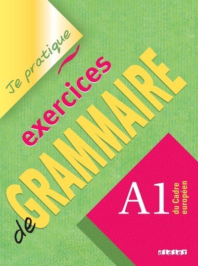 Exercices de Grammaire niveau A1- Je pratique- version internationale - Livre