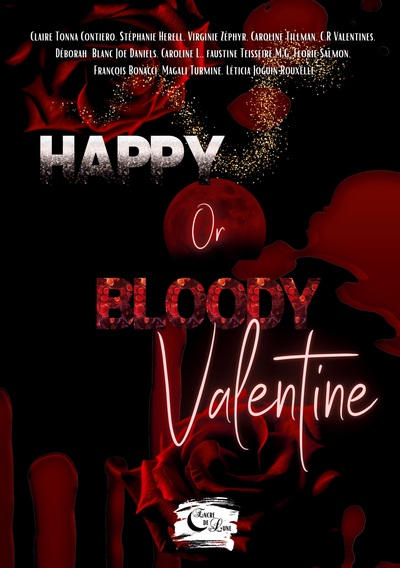 Happy or Bloody Valentine - Caroline L., CR Valentines, Stéphanie Herell, Joe Daniels, Faustine Teisseire M.G, Florie Salmon, Magali Turmine, Claire Tonna Contiero, Déborah Blanc