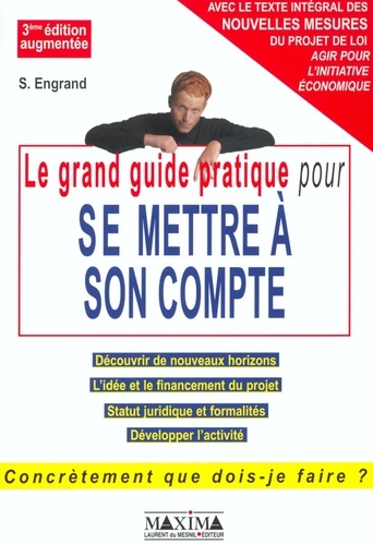 Grand guide pratique pour se mettre à son compte - 3e éd.