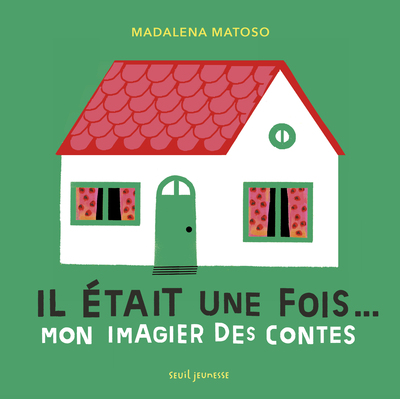 Il Était Une Fois... Mon Imagier Des Contes - Madalena Matoso