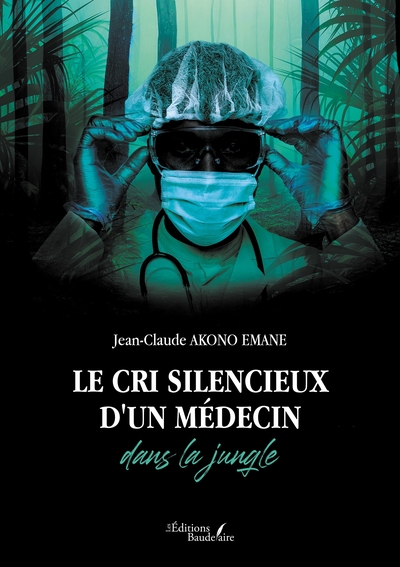 Le cri silencieux d'un médecin dans la jungle - Jean-Claude AKONO EMANE