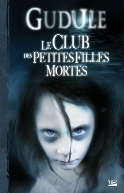 Le club des petites filles mortes - L'Intégrale des romans fantastiques, Volume 1