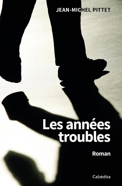 Les Années Troubles - Jean-Michel Pittet