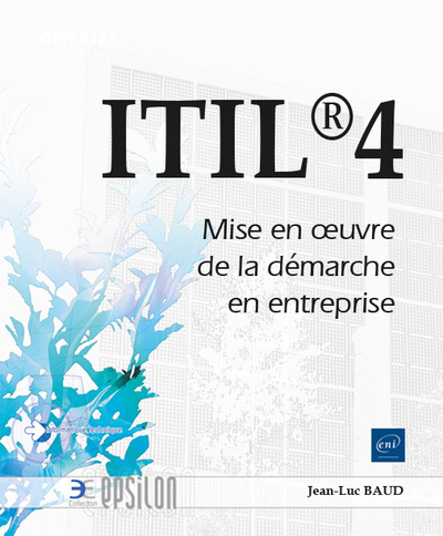 ITIL®4 - Mise en œuvre de la démarche en entreprise - Jean-Luc BAUD