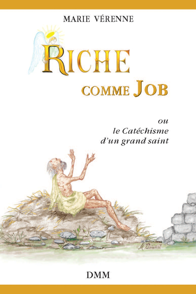 Riche Comme Job, Ou Le Catéchisme D´Un Grand Saint - Marie Vérenne