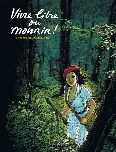 Résistances Collectif - Tome 0 - Vivre Libre Ou Mourir, 9 Récits De Résistance - Jean-Christophe Derrien