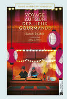 Voyages autour des lieux gourmands - Sarah Baxter