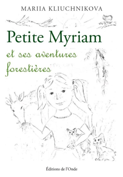 Petite Myriam et ses aventures forestières - Tetiana SOMUSHKINA