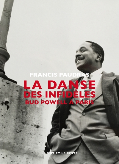 La Danse des infidèles - Bud Powell à Paris - Francis PAUDRAS