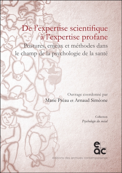 De L'Expertise Scientifique À L'Expertise Profane, Postures, Enjeux Et Méthodes Dans Le Champ De La Psychologie De La Santé