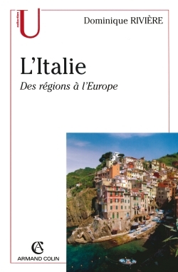 L'Italie, Des Régions À L'Europe - Dominique Rivière