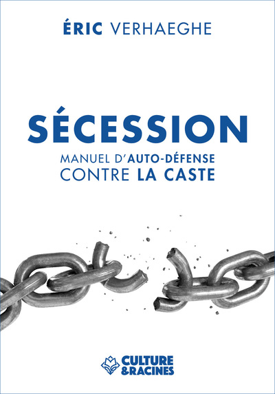 Secession : Manuel D'Auto-Defense Contre La Caste - Eric Verhaeghe