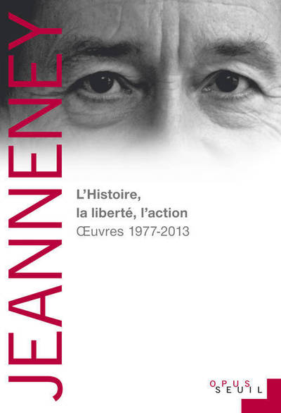 L'Histoire, La Liberté, L'Action, Oeuvres 1977-2013