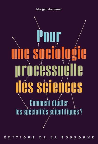 Pour une sociologie processuelle des sciences