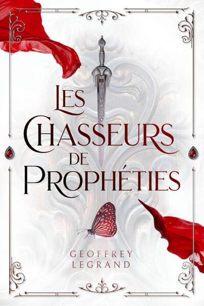 Les Chasseurs de Prophéties - Geoffrey Legrand