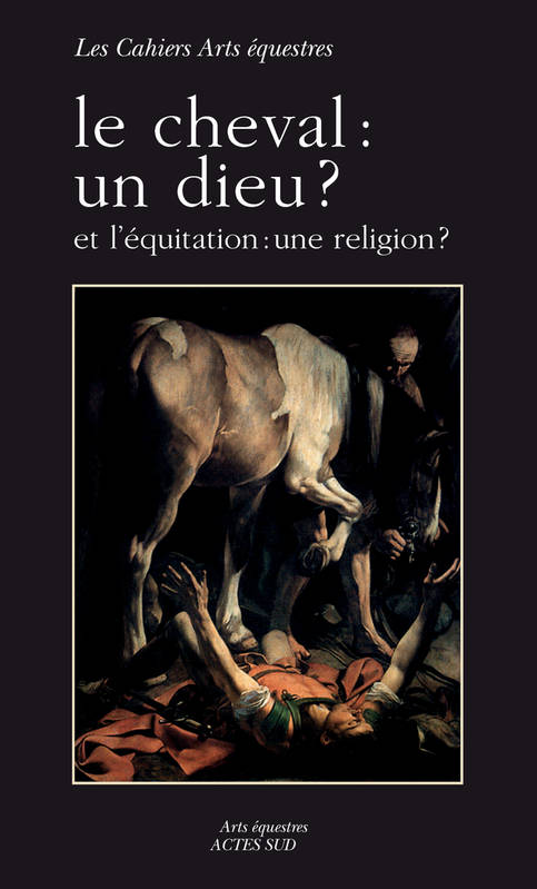 Le Cheval : Un Dieu ?, Et L'Équitation : Une Religion ?