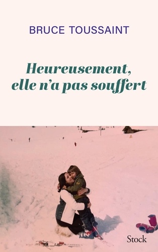 Heureusement elle n'a pas souffert - Bruce Toussaint