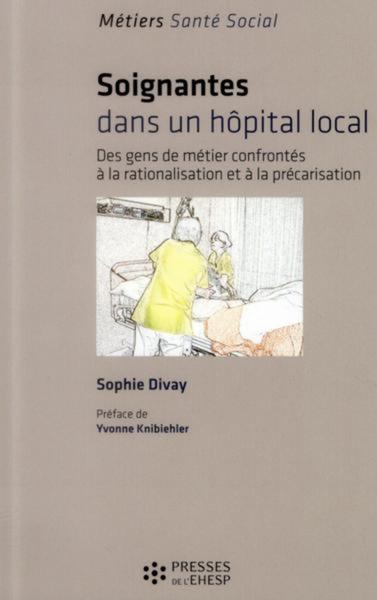 Soignantes dans un hôpital local / des gens de métier confrontés à la rationalisation et à la précar - Sophie Divay