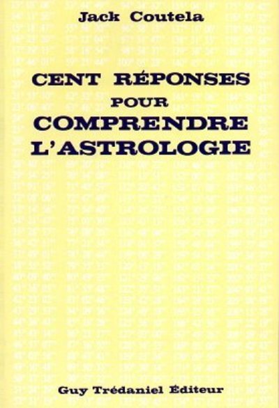 Cent réponses pour comprendre l'astrologie