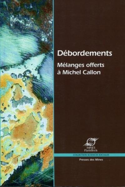 Debordements - Melanges Offerts A Michel Callon. - Madeleine Akrich