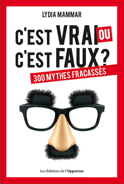 C'est vrai ou c'est faux ? - 300 mythes fracassés - Lydia Mammar