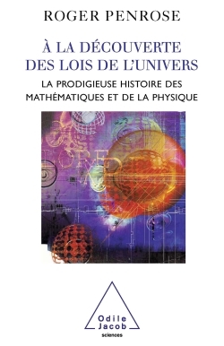 À la découverte des lois de l'univers - Roger Penrose