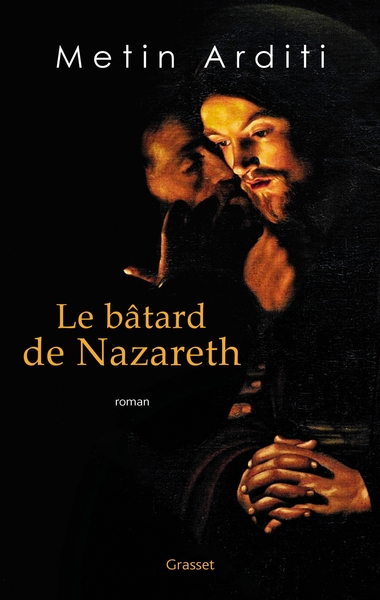 Le bâtard de Nazareth - Metin Arditi