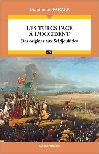 Les Turcs Face À L'Occident, Des Origines Aux Seldjoukides - Dominique Farale