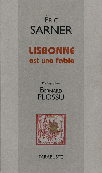 LISBONNE EST UNE FABLE - Eric Sarner (Photographies Bernard Plossu) - Eric Sarner