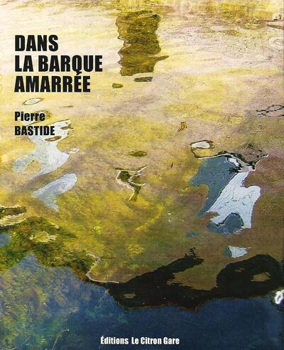 Dans La Barque Amarrée - Pierre Bastide